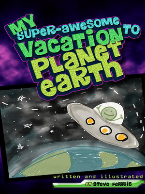 cover image of My Super-Awesome Vacation to Planet Earth